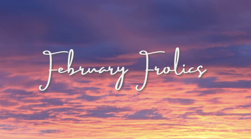 February Frolics